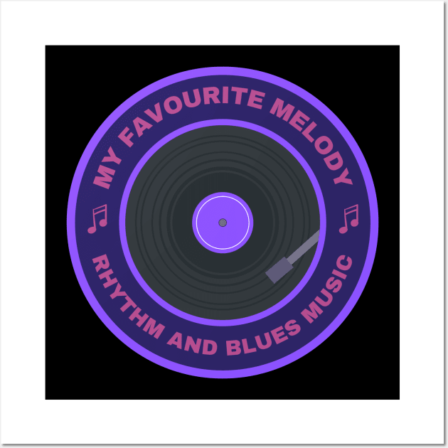 My favourite melody rhythm and blues music Wall Art by InspiredCreative